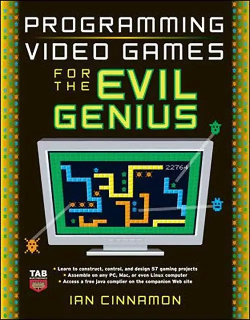 Programming Video Games For The Evil Genius: A Hands-On Guide To Game Development By Ian Cinnamon (Isbn 0071497528) 1